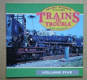 Imagen del vendedor de Trains in Trouble. Railway Accidents in Pictures. Volume 5. a la venta por N. G. Lawrie Books