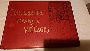 Bild des Verkufers fr Staffordshire towns and villages including Lichfield Rugeley and Tamworth with an account of the cathedral churches and chief institutions together with other places in neighbouring counties to which local interest is attached zum Verkauf von John Blanchfield