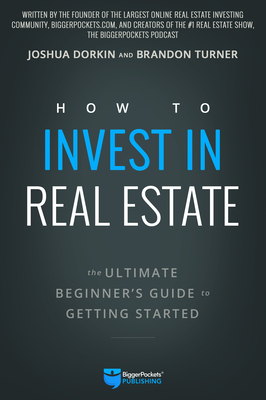 Immagine del venditore per How to Invest in Real Estate: The Ultimate Beginner's Guide to Getting Started (Paperback or Softback) venduto da BargainBookStores