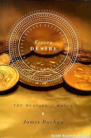 Immagine del venditore per Frozen Desire: The Meaning of Money venduto da Great Southern Books