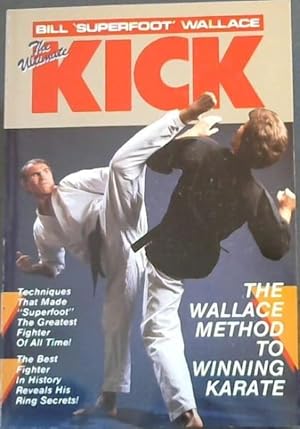 Bild des Verkufers fr The Ultimate Kick: The Wallace Method of Winning Karate (Unique Literary Books of the World) zum Verkauf von Chapter 1