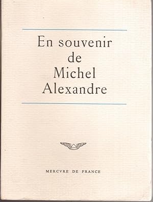 En souvenir de Michel Alexandre. Leçons, textes, lettres.