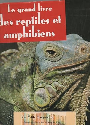 Bild des Verkufers fr Le grand livre des reptiles et amphibiens zum Verkauf von La Petite Bouquinerie