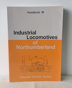 Seller image for Industrial Locomotives of Northumberland (Handbook M) for sale by Neil Ewart