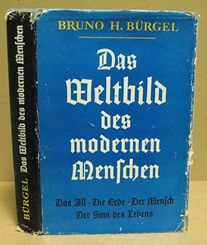 Das Weltbild des modernen Menschen. Das All. Die Erde. Der Mensch. Der Sinn des Lebens.