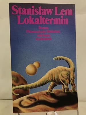 Lokaltermin : Roman. Stanislaw Lem. Aus d. Poln. von Hubert Schumann / Phantastische Bibliothek ;...