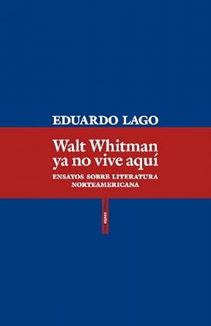 Bild des Verkufers fr Walt Whitman ya no vive aqu. Ensayos sobre literatura norteamericana. zum Verkauf von La Librera, Iberoamerikan. Buchhandlung