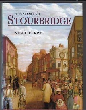 Seller image for A History of Stourbridge for sale by Scorpio Books, IOBA