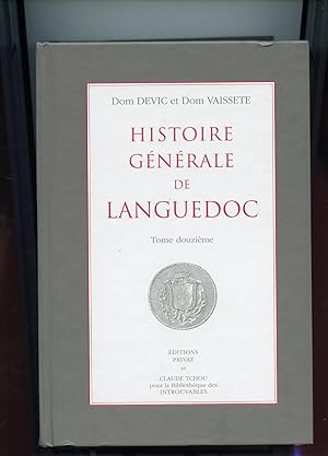 HISTOIRE GENERALE DE LANGUEDOC .Tome Douzième. Introduction d'Arlette Jouanna et René Souriac. Pr...