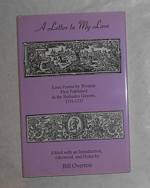 Seller image for A Letter to My Love - Love Poems by Women First Published in the Barbados Gazette, 1731-173 for sale by David Bunnett Books