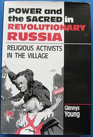 Bild des Verkufers fr POWER AND THE SACRED IN REVOLUTIONARY RUSSIA. Religious Activists in the Village. zum Verkauf von JBK Books