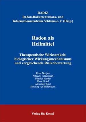 Radon als Heilmittel: Therapeutische Wirksamkeit, biologischer Wirkungsmechanismus und vergleiche...