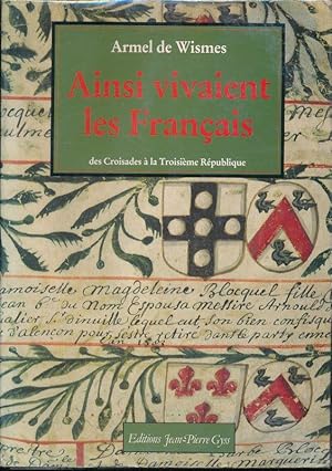 Bild des Verkufers fr Ainsi vivaient les Franais des Croisades  la Troisime Rpublique, d'aprs les archives d'une trs ancienne famille zum Verkauf von LIBRAIRIE GIL-ARTGIL SARL