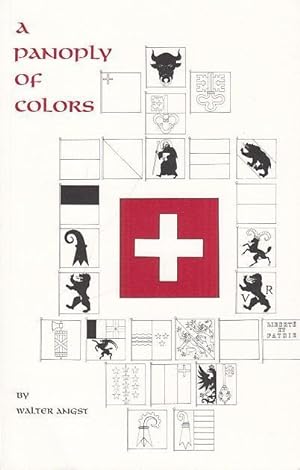 Seller image for A Panoply of Colors. The Cantonal Banners of Switzerland and the Swiss National flag. for sale by Antiquariat Carl Wegner