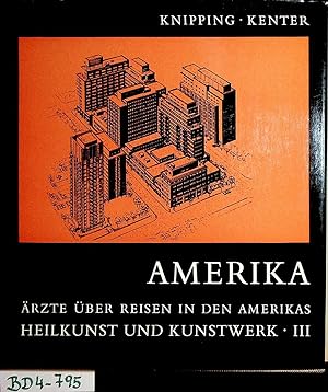 Seller image for Amerika : Arzte ber Reisen in den Amerikas ; Spitalarchitektur, Konquista-Barock, Magische Medizin. (=Heilkunst und Kunstwerk ; Bd. 3) for sale by ANTIQUARIAT.WIEN Fine Books & Prints