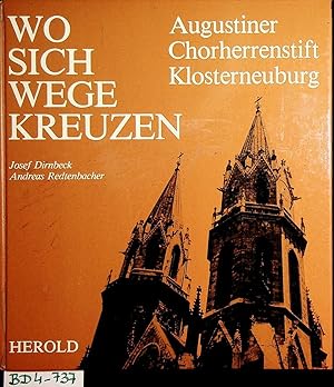 Immagine del venditore per Wo sich Wege kreuzen : Augustiner Chorherrenstift Klosterneuburg. venduto da ANTIQUARIAT.WIEN Fine Books & Prints