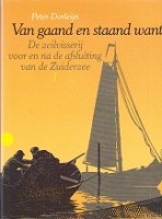 Seller image for Van gaand en staand want, deel 1 De zeilvisserij voor en na de afsluiting van de Zuiderzee. In dit deel Enkhuizen en Hoorn for sale by nautiek