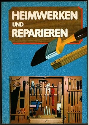 Heimwerken und reparieren. von Rudolf Horstmann / Ein Buch-und-Zeit-Ratgeber.