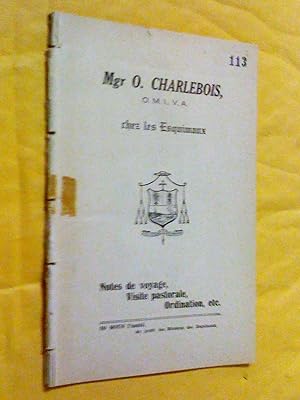 Mgr O. Charlebois, o.m.ié, v.a. chez les Esquimaux. Notes de voyage, visite pastorale, ordination...