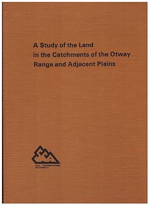 A STUDY OF THE LAND IN THE CATCHMENTS OF THE OTWAY RANGE AND ADJACENT PLAINS