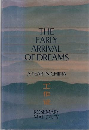 Imagen del vendedor de The Early Arrival of Dreams: A Year in China a la venta por Clausen Books, RMABA