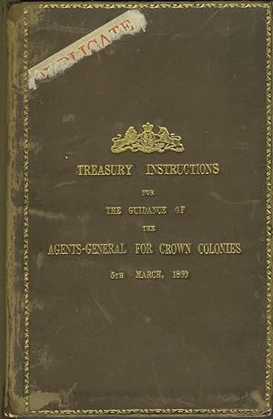 Treasury Instructions for the Guidance of the Agents-General for Crown Colonies, 5th March, 1860