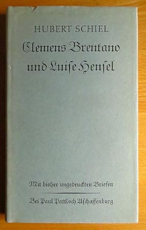 Clemens Brentano und Luise Hensel : Mit bisher ungedruckten Briefen. Hubert Schiel