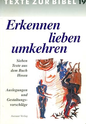 Bild des Verkufers fr Erkennen - lieben - umkehren. Sieb en TExte aus dem Buch Hosea. Auslegungen und Gestaltungsvorschlge. Aus der Reihe: Texte zur Bibel 19. Zur 66. Bibelwochen 2003/ 2004. zum Verkauf von Online-Buchversand  Die Eule