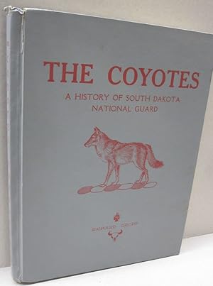 Seller image for The Coyotes; A History of South Dakota National Guard for sale by Midway Book Store (ABAA)