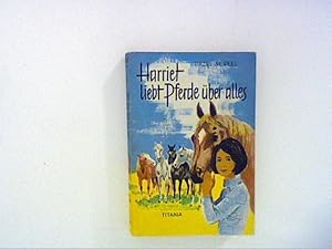 Bild des Verkufers fr Harriet liebt Pferde ber alles zum Verkauf von ANTIQUARIAT FRDEBUCH Inh.Michael Simon