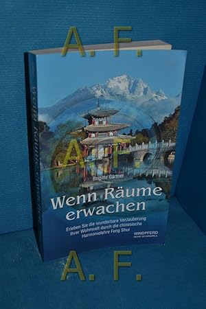 Bild des Verkufers fr Wenn Rume erwachen : erleben Sie die wunderbare Verzauberung Ihrer Wohnwelt durch die chinesische Harmonielehre Feng-Shui. zum Verkauf von Antiquarische Fundgrube e.U.