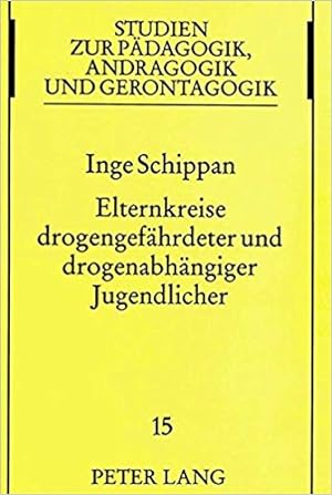 Inge Schippan : Elternkreise drogengefährdeter und drogenabhängiger Jugendlicher: Entstehung und ...