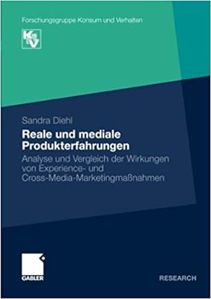 Sandra Diehl : Reale und Mediale Produkterfahrungen: Analyse und Vergleich der Wirkungen von Expe...