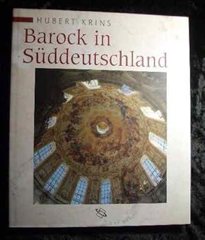 Barock in Süddeutschland. Hubert Krins. Mit Fotogr. von Joachim Feist