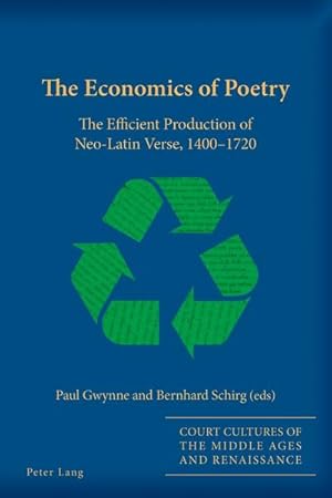 Imagen del vendedor de The Economics of Poetry : The Efficient Production of Neo-Latin Verse, 14001720 a la venta por AHA-BUCH GmbH