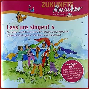 Image du vendeur pour Lass uns singen! 4, Ein Lieder- und Bilderbuch der dm-Initiative ZukunftsMusiker mis en vente par biblion2