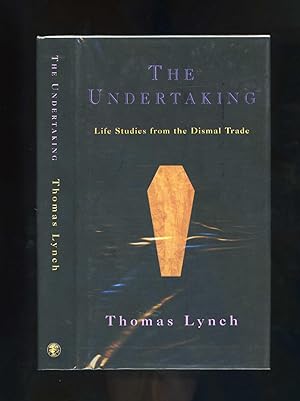 THE UNDERTAKING: Life Studies from the Dismal Trade [Signed by the author]