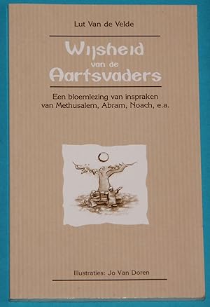 Wijsheid van de Aartsvaders - Een bloemlezing van inspraken van Methusalem, Abraham, Noach, e.a. ...