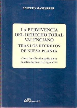 Bild des Verkufers fr La pervivencia del Derecho Foral Valenciano tras los decretos de nueva planta zum Verkauf von SOSTIENE PEREIRA