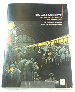 The Last Goodbye: The Rescue of Children from Nazi Europe: An Education Resource About the Kinder...