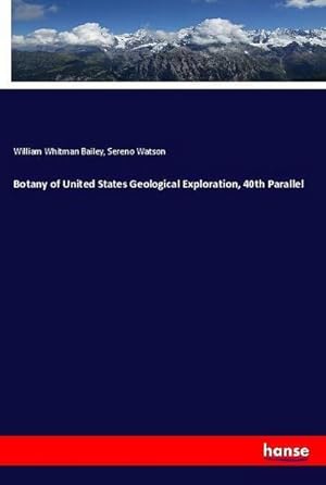 Image du vendeur pour Botany of United States Geological Exploration, 40th Parallel mis en vente par AHA-BUCH GmbH