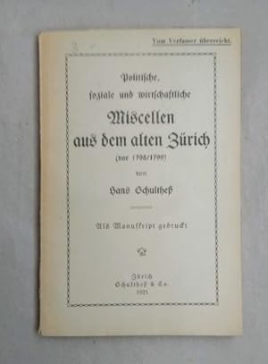 Bild des Verkufers fr Politische soziale und wirtschaftliche Miscellen aus dem alten Zrich vor (1798/1779). zum Verkauf von Wissenschaftl. Antiquariat Th. Haker e.K