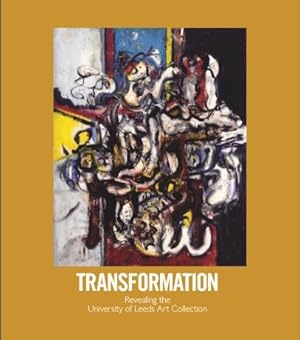 Immagine del venditore per Transformation : revealing the University of Leeds Art Collection venduto da Joseph Burridge Books