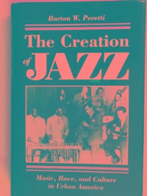 Image du vendeur pour The creation of Jazz: music, race and culture in urban America mis en vente par Cotswold Internet Books
