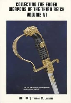 Seller image for Collecting Edged Weapons of the Third Reich, Volume 6 for sale by Collector Bookstore
