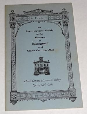 Seller image for An Architectural Guide to the Houses of Springfield and Clark County, Ohio for sale by Pacific Rim Used Books  LLC