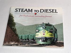 Seller image for Steam To Diesel Jim Fredrickson's Railroading Journal for sale by Pacific Rim Used Books  LLC