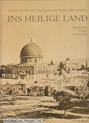 Seller image for Ins Heilige Land. Pilgersttten von Jerusalem bis Mekka und Medina. for sale by Antiquariat Basler Tor