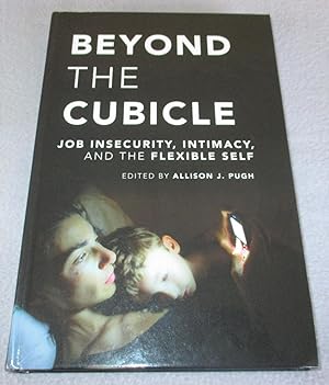 Seller image for Beyond the Cubicle: Job Insecurity, Intimacy, and the Flexible Self for sale by Bramble Books