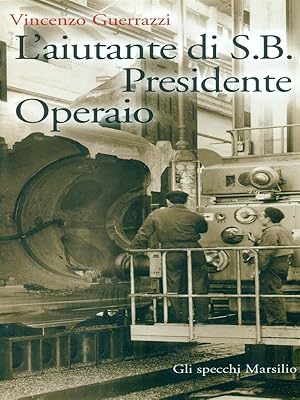 Bild des Verkufers fr L'aiutante di S.B. Presidente Operaio zum Verkauf von Librodifaccia